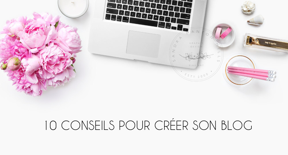10 conseils pour créer son&nbsp;blog